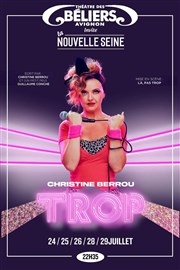 Christine Berrou dans Trop Le Thtre des Bliers Affiche