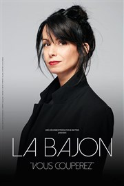 La Bajon dans Vous couperez Salle Jeanne d'Arc Affiche