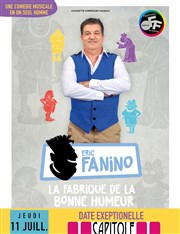 Éric Fanino dans La fabrique de la bonne humeur Le Capitole - Salle 4 Affiche