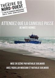 Attendez que la canicule passe Thtre du Nord Ouest Affiche