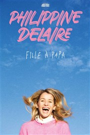 Philippine Delaire dans Fille à Papa L'Odeon Montpellier Affiche