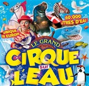 Le Cirque sur l'Eau | - Pornic Chapiteau Le Cirque sur l'Eau  Pornic Affiche