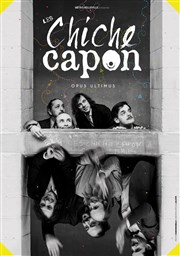 Les Chiche Capon : Opus Ultimus Thtre Comdie Odon Affiche