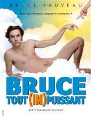 Bruce Fauveau dans Bruce Tout-Impuissant Le Lieu Affiche