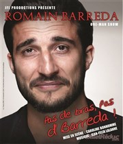 Romain Barreda dans Pas de bras, pas de Barreda The Stage Affiche