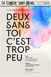 Deux sans toi c'est trop peu La Comdie Saint Michel - grande salle Affiche