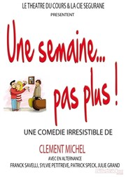 Une semaine... pas plus ! Thtre du Cours Affiche