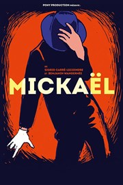 Mickaël Le Thtre des Bliers Affiche