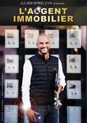 Julien Strelzyk dans L'argent immobilier Comdie La Rochelle Affiche