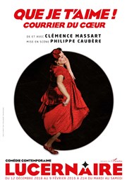 Que je t'aime ! Courrier du coeur | de Clémence Massart Thtre Le Lucernaire Affiche