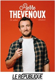 Pierre Thevenoux est marrant... Normalement Le Rpublique - Petite Salle Affiche