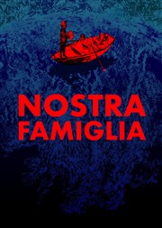 Nostra Famiglia Thtre des Barriques Affiche