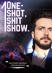 William Pilet dans One-Shot, Shit Show Thtre du Sphinx Affiche