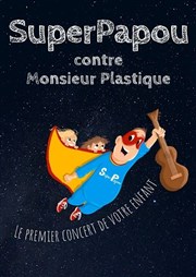 SuperPapou contre Monsieur Plastique Salle des Ftes Affiche