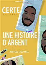 Certe Mathurin dans Une histoire d'argent La Petite Loge Thtre Affiche