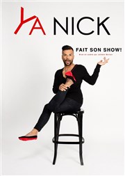 Ya Nick dans Ya Nick fait son show ! Le Paris de l'Humour Affiche