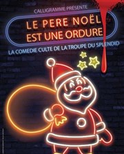 Le Père Noël est une ordure Thtre Comdie de Lille Affiche