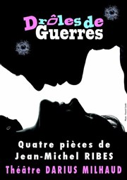 Drôles de guerres Thtre Darius Milhaud Affiche