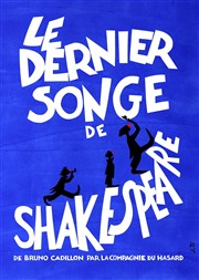 Le dernier songe de Shakespeare Thtre de l'Epe de Bois - Cartoucherie Affiche