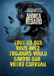 Andrea Redavid dans Tout ce que vous avez toujours voulu savoir sur votre cerveau Caf thtre de la Fontaine d'Argent Affiche