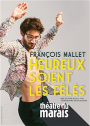 François Mallet dans Heureux soient les fêlés Thtre du Marais Affiche