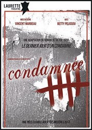 Condamnée | Le dernier jour d'un(e) Condamné(e) Laurette Thtre Lyon Affiche