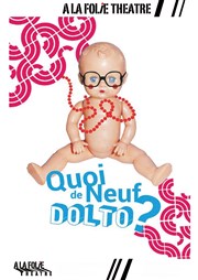 Quoi de neuf, Dolto ? A La Folie Thtre - Petite Salle Affiche