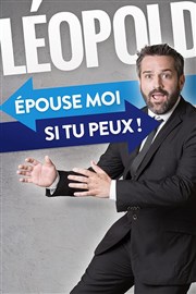 Léopold dans Épouse moi si tu peux Thtre de l'Observance - salle 2 Affiche