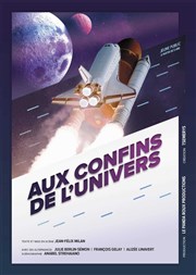 Aux confins de l'univers Thtre Sous Le Caillou Affiche