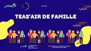 Teas'air de famille L'Esquif Affiche