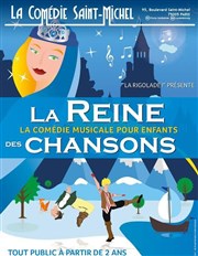 La Reine des Chansons La Comdie Saint Michel - grande salle Affiche