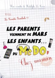 Les parents viennent de Mars, les enfants du Mc Do ! Chez maman Le Point Comdie Affiche