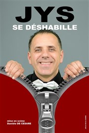 Jys dans Jys se déshabille La comdie de Marseille (anciennement Le Quai du Rire) Affiche