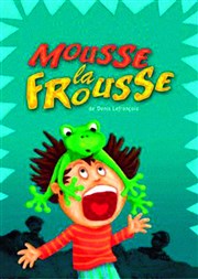 Mousse la frousse Thtre Armande Bjart Affiche