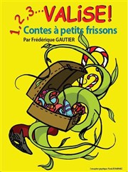 1,2,3...Valise ! Contes à frissons Thtre Clavel Affiche