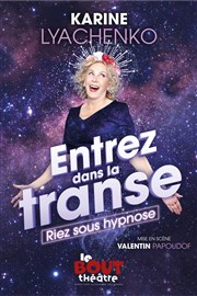 Karine Lyachenko dans Entrez dans la transe ! Thtre Le Bout Affiche