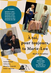 A toi pour toujours, ta Marie-Lou Thtre Stphane Gildas Affiche