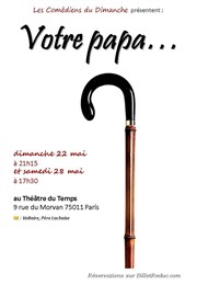 Votre papa Thtre du Temps Affiche