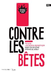 Contre les bêtes Thtre de Belleville Affiche