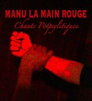 Manu la main rouge, Chants Poépsylitiques L'Etabli Affiche