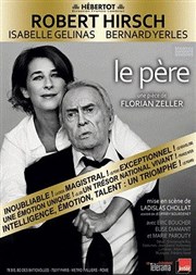 Le père | avec Robert Hirsh | Dernières irrévocables Thtre Hbertot Affiche