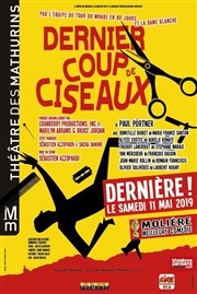 Dernier Coup de Ciseaux | Les dernières Thtre des Mathurins - grande salle Affiche