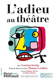 L'Adieu au théâtre Thtre Darius Milhaud Affiche