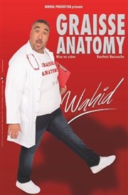 Wahid dans Graisse Anatomy Le Hangar Affiche