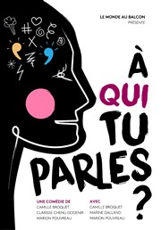 À qui tu parles ? Thtre Le Grillon Affiche