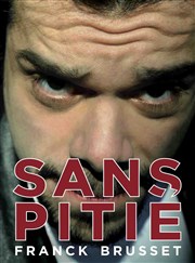 Franck Brusset dans Sans Pitié Atelier 53 Affiche