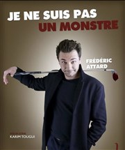 Frédéric Attard dans Je ne suis pas un monstre Thtre L'Autre Carnot Affiche