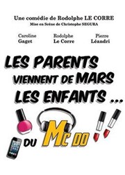 Les parents viennent de Mars, les enfants du Mc Do Caf thtre de la Fontaine d'Argent Affiche