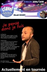 Micaël Crozet dans Je pense donc je fuis... Thtre Clavel Affiche