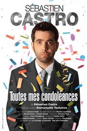 Sébastien Castro dans Toutes mes condoléances Le Thtre de Jeanne Affiche